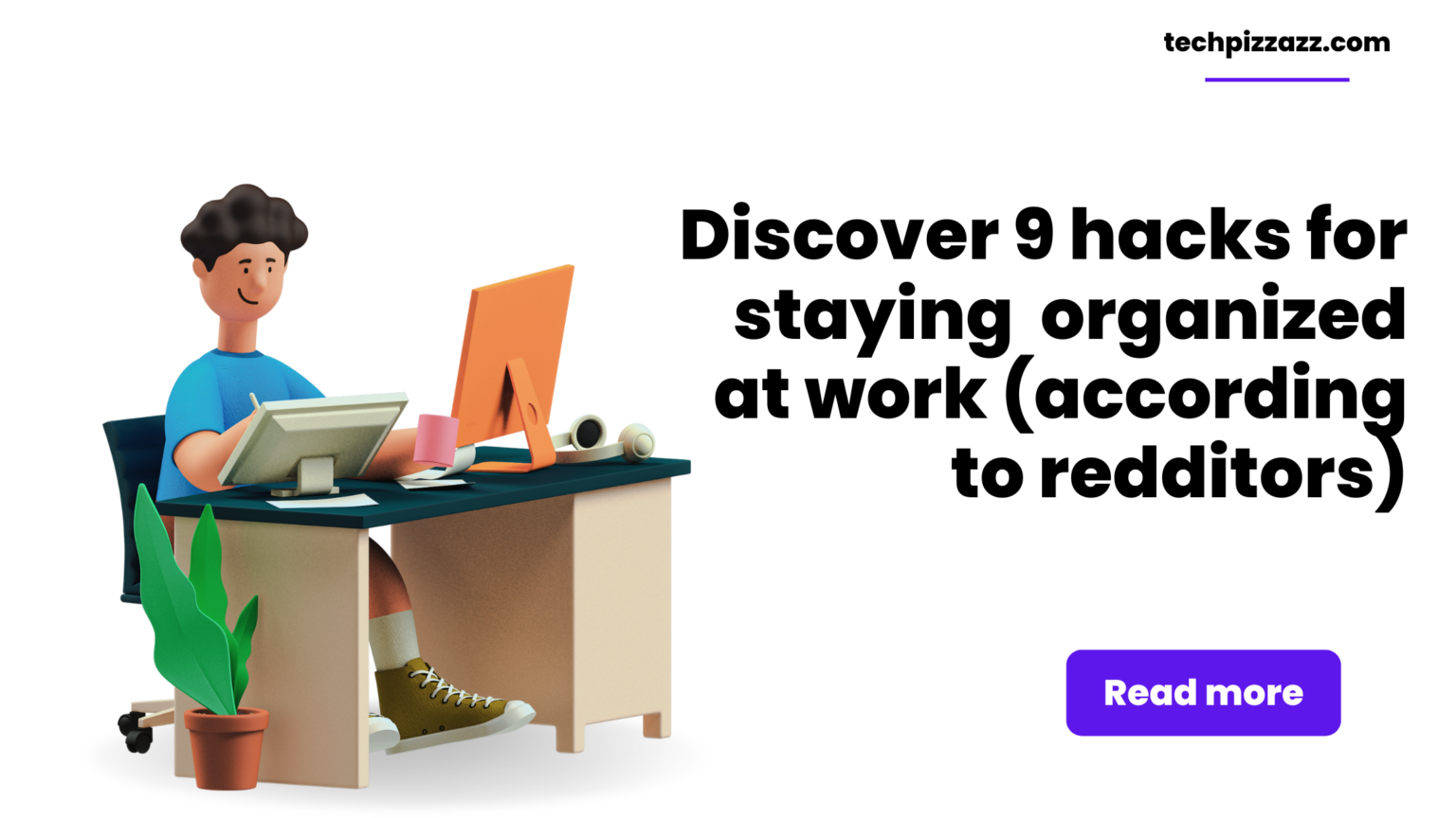 What is the Best Way to Stay Organized at Work? 9 Hacks from Actual